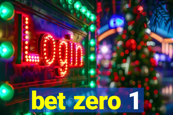 bet zero 1